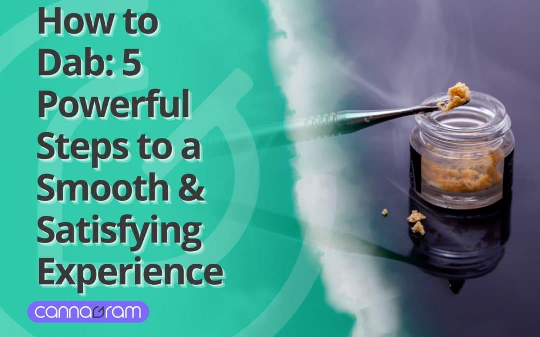 How to Dab: 5 Powerful Steps to a Smooth & Satisfying Experience