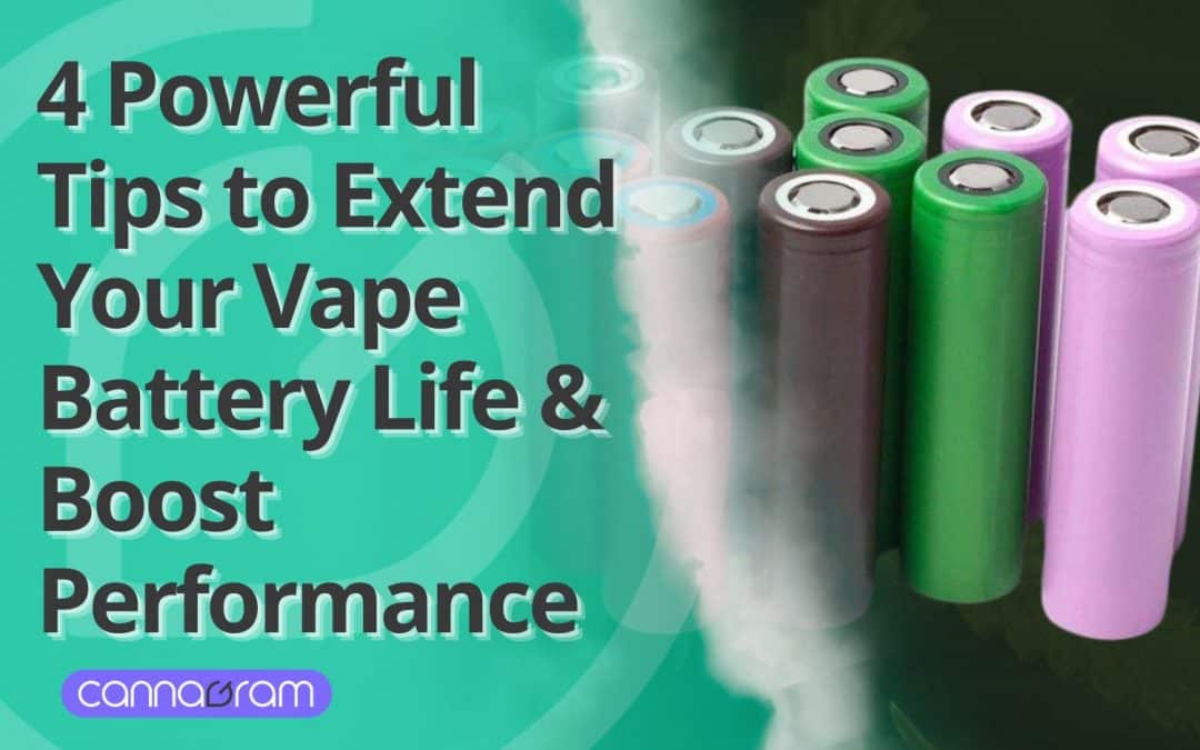 Graphic featuring multiple colorful vape batteries with vapor in the background. The overlay text reads: '4 Powerful Tips to Extend Your Vape Battery Life & Boost Performance.' The Cannagram logo is displayed at the bottom left.