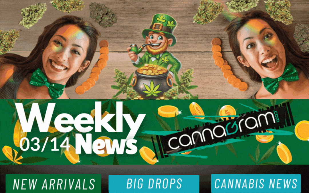 Cannagramer’s News: 03/14 Lucky Drops & Fresh Arrivals